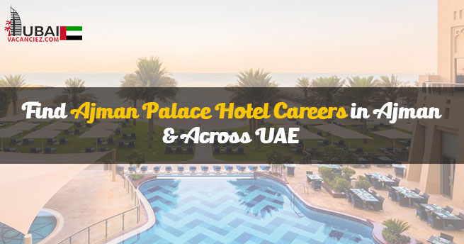 Ajman Palace Hotel Careers